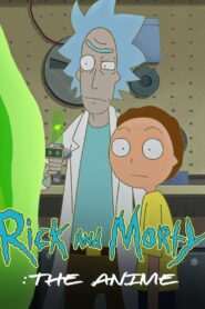 Rick and Morty: The Anime